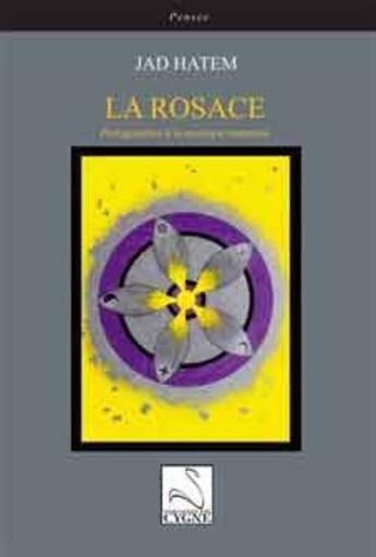 Couverture du livre « La rosace ; prolégomènes à la mystique comparée » de Jad Hatem aux éditions Editions Du Cygne