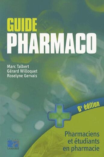 Couverture du livre « Guide pharmaco ; pharmaciens et étudiants en pharmacie (6e édition) » de Talbert aux éditions Lamarre