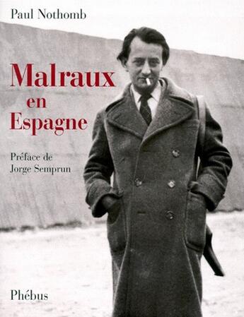 Couverture du livre « Malraux en Espagne » de Paul Nothomb aux éditions Phebus