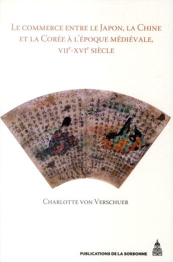 Couverture du livre « Le Commerce entre le Japon, la Chine et la Corée à l'époque médiévale » de Charlotte Von Verschuer aux éditions Editions De La Sorbonne