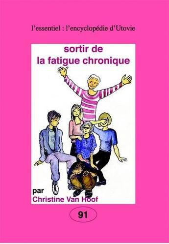 Couverture du livre « Sortir de la fatigue chronique » de Christine Van Hoof aux éditions Utovie