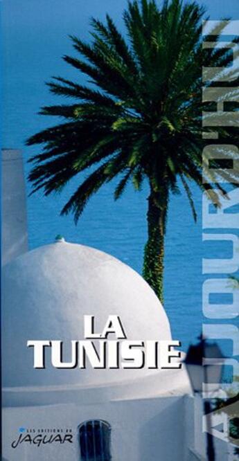 Couverture du livre « La Tunisie Aujourd'Hui » de Jean-Claude Klotchkoff aux éditions Jaguar