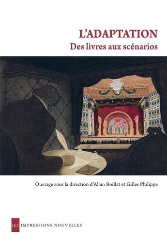 Couverture du livre « L'adaptation ; des livres aux scenarios » de Alain Boillat et Gilles Philippe aux éditions Impressions Nouvelles