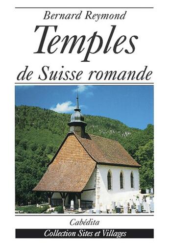 Couverture du livre « Temples De Suisse Romande » de Bernard Reymond aux éditions Cabedita