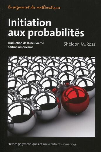 Couverture du livre « Initiation aux probabilités ; traduction de la neuvième édition américaine » de Sheldon M. Ross aux éditions Ppur