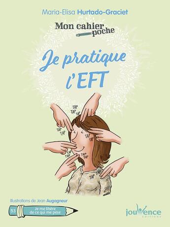 Couverture du livre « Mon cahier poche Tome 53 : je pratique l'EFT » de Maria-Elisa Hurtado-Graciet et Jean Auganeur aux éditions Jouvence