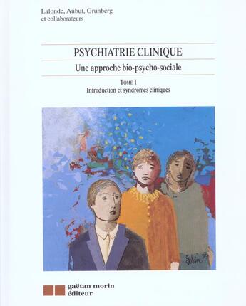 Couverture du livre « Psychiatrie clinique t.1 appr.bio-ps » de Lalonde P aux éditions Gaetan Morin