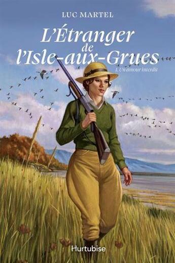 Couverture du livre « L'étranger de l'Isle-aux-Grues Tome 1 : Un amour interdit » de Luc Martel aux éditions Hurtubise