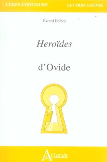 Couverture du livre « Héroïdes d'Ovide » de Evrard Delbey aux éditions Atlande Editions