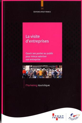 Couverture du livre « La visite d'entreprise ; accueillir et valoriser l'entreprise auprès des visiteurs extérieurs » de  aux éditions Atout France