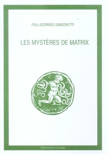 Couverture du livre « Les mysteres de matrix » de Paul-Georges Sansonetti aux éditions Exedre