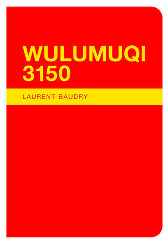 Couverture du livre « Wulumuqi 3150 » de Laurent Baudry aux éditions L'erre De Rien