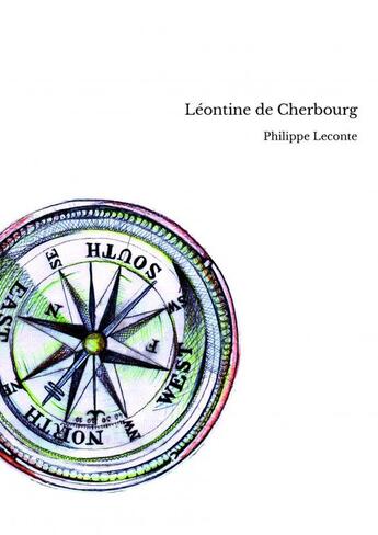 Couverture du livre « Léontine de Cherbourg » de Philippe Leconte aux éditions Thebookedition.com