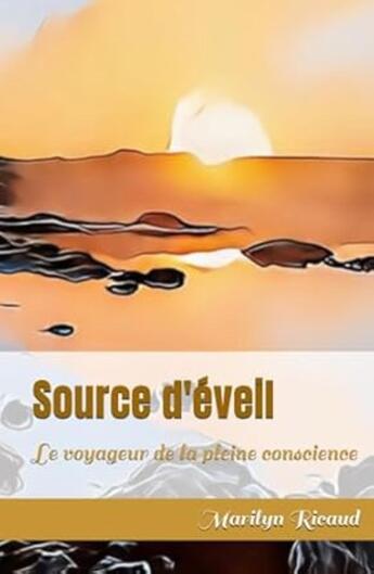 Couverture du livre « Source d'éveil - Collection : Le voyageur de la pleine conscience : Le voyageur de la pleine conscience » de Marilyn Ricaud et Samantha Ricaud aux éditions Editions Bdsv