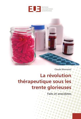 Couverture du livre « La revolution therapeutique sous les trente glorieuses » de Claude Monneret aux éditions Editions Universitaires Europeennes