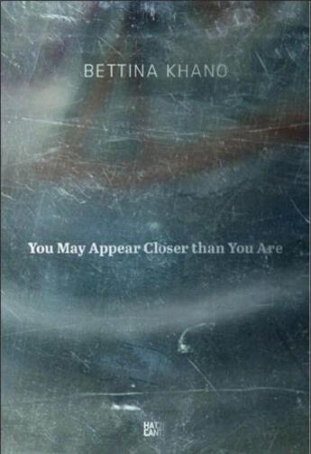 Couverture du livre « Bettina khano you may appear closer than you are /anglais/allemand » de Glode aux éditions Hatje Cantz