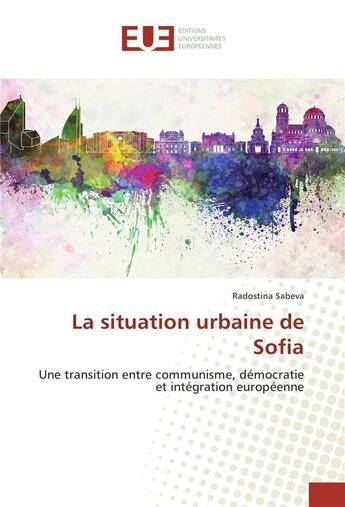 Couverture du livre « La situation urbaine de sofia » de Sabeva Radostina aux éditions Editions Universitaires Europeennes