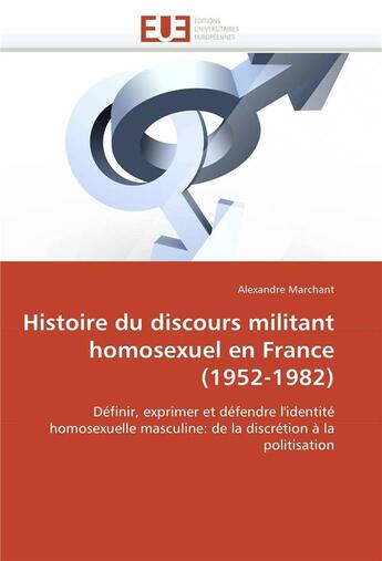 Couverture du livre « Histoire du discours militant homosexuel en france (1952-1982) » de Marchant-A aux éditions Editions Universitaires Europeennes