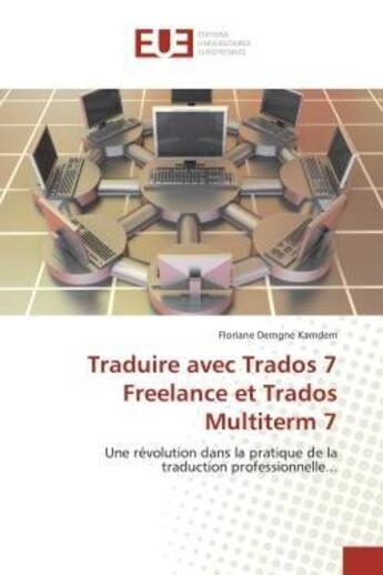 Couverture du livre « Traduire avec trados 7 freelance et trados multiterm 7 » de Kamdem-F aux éditions Editions Universitaires Europeennes