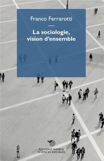 Couverture du livre « La sociologie, vision d'ensemble » de Franco Ferrarotti aux éditions Mimesis