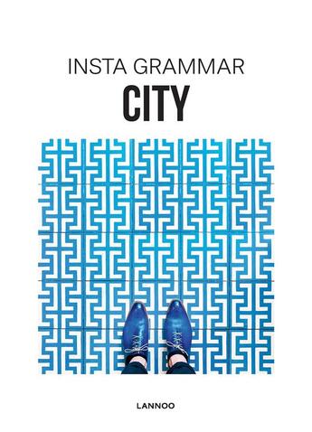 Couverture du livre « Insta Grammar ; City » de Schampaert Irene aux éditions Lannoo