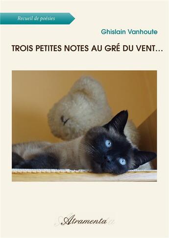 Couverture du livre « Trois petites notes au gré du vent... » de Ghislain Vanhoute aux éditions Atramenta