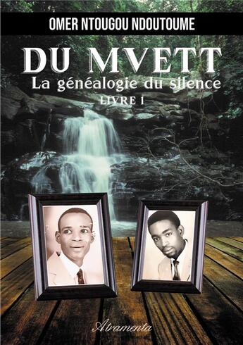 Couverture du livre « DU MVETT : La généalogie du silence, Livre 1 » de Ntougou Ndoutoume O. aux éditions Atramenta