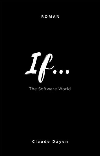 Couverture du livre « If... : the software world » de Claude Dayen aux éditions Librinova