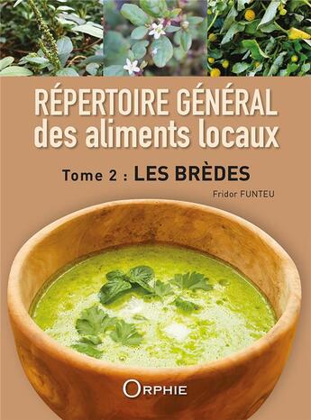 Couverture du livre « Répertoire général des aliments locaux t.2 : les brèdes » de Fridor Funteu aux éditions Orphie