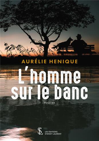 Couverture du livre « L homme sur le banc » de Henique Aurelie aux éditions Sydney Laurent