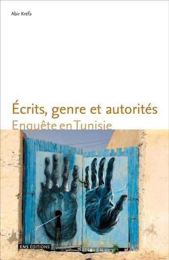 Couverture du livre « Écrits, genre et autorités : Enquête en Tunisie » de Abir Kréfa aux éditions Ens Lyon