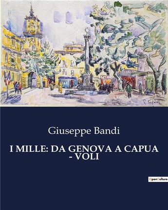 Couverture du livre « I MILLE: DA GENOVA A CAPUA - VOLI » de Bandi Giuseppe aux éditions Culturea