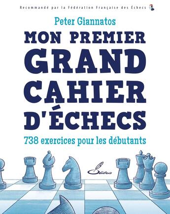 Couverture du livre « Mon premier grand cahier d'échecs : 738 exercices pour les débutants » de Giannatos Peter aux éditions Olibris