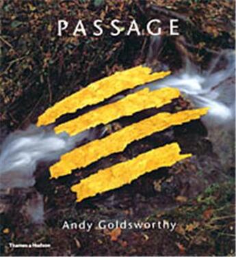 Couverture du livre « Andy goldsworthy passage » de Andy Goldsworthy aux éditions Thames & Hudson