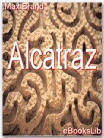 Couverture du livre « Alcatraz » de Max Brand aux éditions Ebookslib