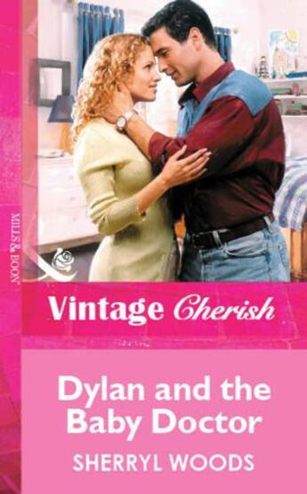 Couverture du livre « Dylan and the Baby Doctor (Mills & Boon Vintage Cherish) » de Sherryl Woods aux éditions Mills & Boon Series