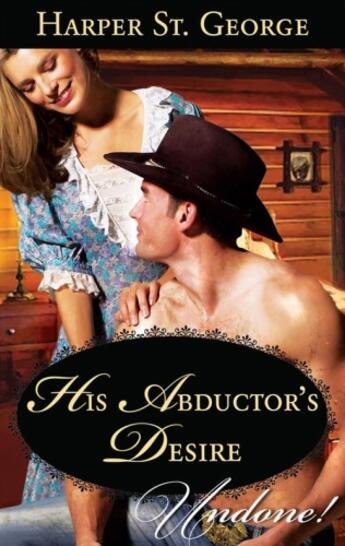 Couverture du livre « His Abductor's Desire (Mills & Boon Historical Undone) » de St George Harper aux éditions Mills & Boon Series