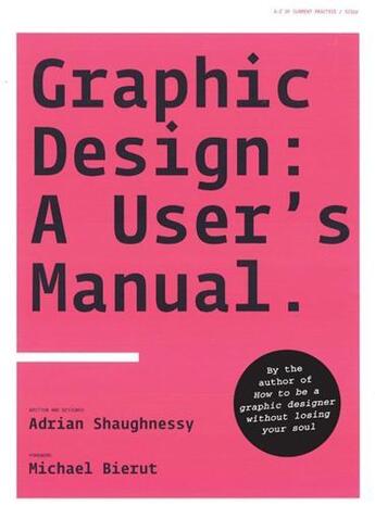 Couverture du livre « Graphic design a user's manuel (paperback) » de Shaughnessy Adrian aux éditions Laurence King