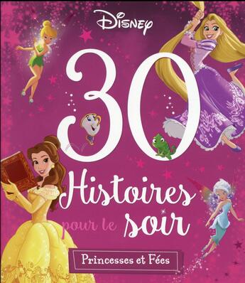 Couverture du livre « Mon histoire du soir : princesses et fées ; 30 histoires pour le soir » de Disney aux éditions Disney Hachette