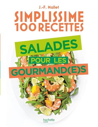 Couverture du livre « Simplissime : 100 recettes : salades pour les gourmand(e)s » de Jean-Francois Mallet aux éditions Hachette Pratique