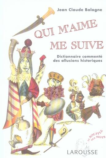 Couverture du livre « Qui m'aime me suive ; allusions historiques ; souffle des mots » de Jean-Claude Bologne aux éditions Larousse