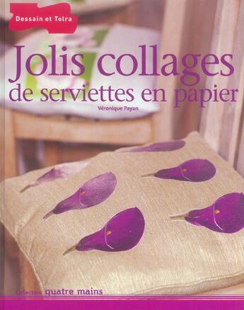 Couverture du livre « Jolis collages de serviettes en papier » de Payan Veronique aux éditions Dessain Et Tolra