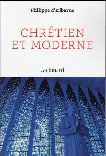 Couverture du livre « Chrétien et moderne » de Philippe D' Iribarne aux éditions Gallimard