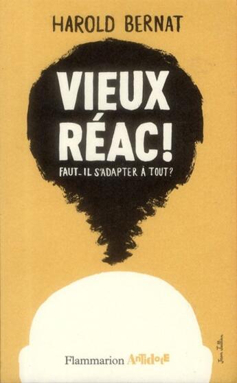 Couverture du livre « Vieux réac ! faut-il s'adapter à tout ? » de Harold Bernat aux éditions Flammarion