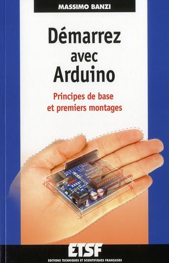 Couverture du livre « Démarrez avec Arduino ; principes de base et premiers montages » de Massimo Banzi aux éditions Dunod