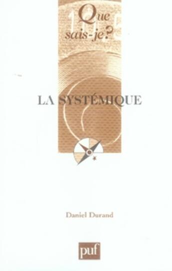 Couverture du livre « La systémique (10e édition) » de Daniel Durand aux éditions Que Sais-je ?