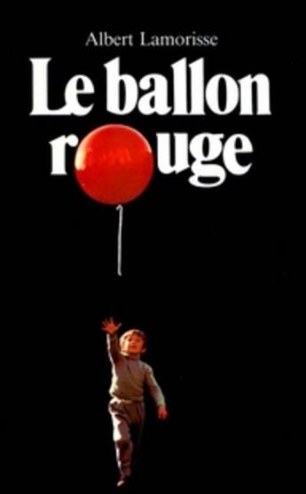 Couverture du livre « Le ballon rouge » de Lamorisse Albert aux éditions Ecole Des Loisirs