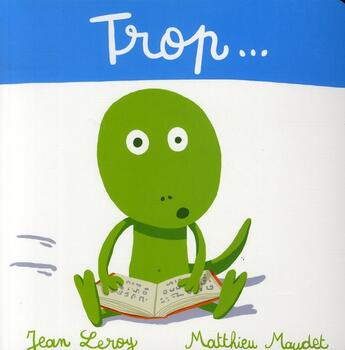 Couverture du livre « Trop... » de Maudet/Leroy aux éditions Ecole Des Loisirs