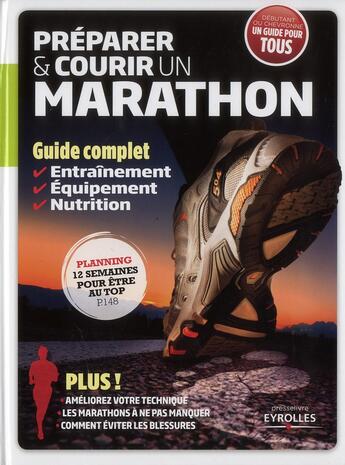 Couverture du livre « Préparer et courir un marathon ; guide complet ; entraînement ; équipement ; nutrition » de  aux éditions Eyrolles