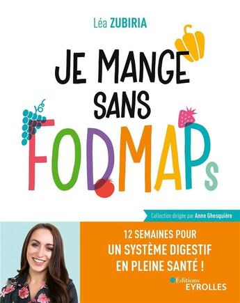 Couverture du livre « Je mange sain ; je mange sans fodmaps ; 12 semaines pour un système digestif en pleine santé ! » de Lea Zubiria aux éditions Eyrolles